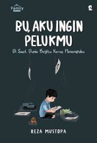 Image of Bu, Aku Ingin pelukmu Di saat Dunia Begitu Keras Menempaku