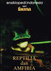 Image of Ensiklopedi Indonesia Seri Fauna Reptilia dan Amfibia