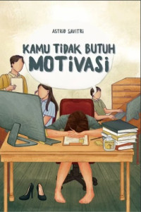 Image of Kamu Tidak Butuh Motivasi